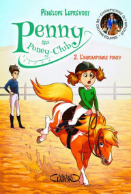 Title: Penny au poney-club - tome 2 L'indomptable poney, Author: Pénélope Leprévost