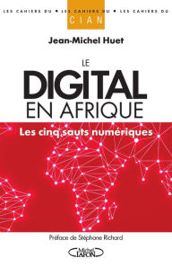 Title: Le digital en Afrique - Les cinq sauts numériques, Author: Jean-Michel Huet