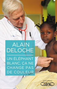 Title: Un éléphant blanc, ça ne change pas de couleur, Author: Alain Deloche