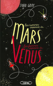 Title: Les hommes viennent de Mars, les femmes viennent de Vénus - Version condensée, Author: John Gray