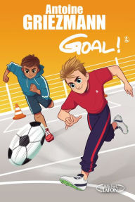 Title: Goal ! - tome 2 Un espion dans l'équipe, Author: Antoine Griezmann