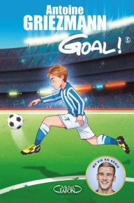 Title: Goal ! - tome 5 Le tout pour le tout, Author: Antoine Griezmann