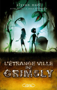 Title: L'étrange ville de Grimsly, Author: Alyson Noël