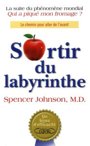 Title: Sortir du labyrinthe, Author: Spencer Johnson