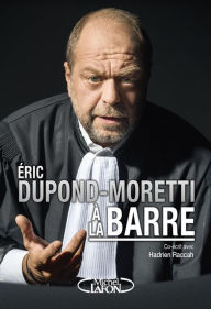 Title: Eric Dupond-Moretti à la barre, Author: Éric Dupond-Moretti
