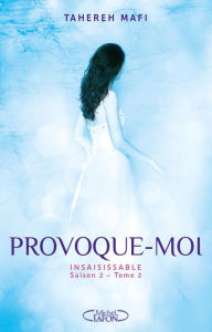 Title: Provoque-moi (Insaisissable Saison 2 - tome 2) (Defy Me), Author: Tahereh Mafi