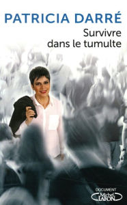 Title: Survivre dans le tumulte, Author: Patricia Darré