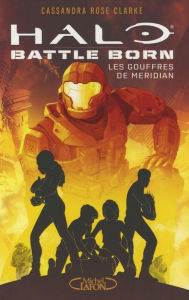 Title: Halo : Battle Born - tome 2 Les Gouffres de Meridian, Author: Clarke Rose