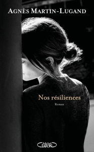 Title: Nos résiliences, Author: Agnès Martin-Lugand