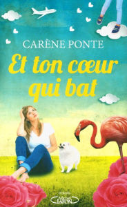 Title: Et ton coeur qui bat, Author: Carène Ponte