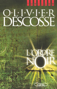 Title: L'ordre noir, Author: Olivier Descosse