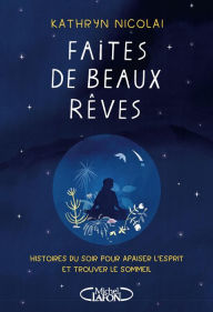 Title: Faites de beaux rêves, Author: Kathryn Nicolai