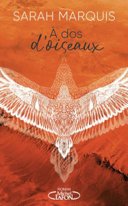 Title: A dos d'oiseaux, Author: Sarah Marquis