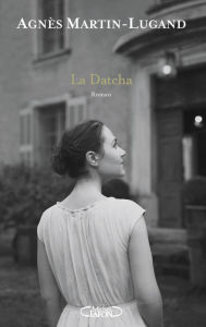 Title: La Datcha, Author: Agnès Martin-Lugand