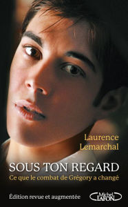 Title: Sous ton regard - Edition revue et augmentée, Author: Laurence Lemarchal