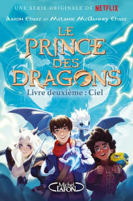 Title: Le prince des dragons - Tome 2 Ciel, Author: Aaron Ehasz