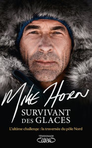 Title: Survivant des glaces, Author: Mike Horn