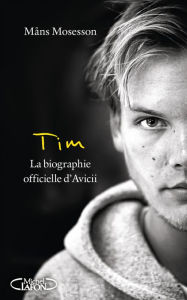Title: Tim - La biographie officielle d'Avicii, Author: Mans Mosesson