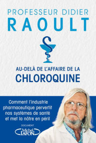 Title: Au-delà de l'affaire de la chloroquine, Author: Didier Raoult