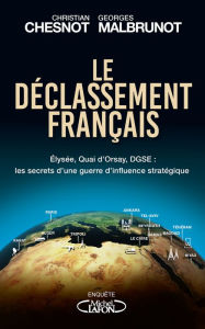 Title: Le déclassement français - Elysée, Quai d'Orsay, DGSE : les secrets d'une guerre d'influence stratég, Author: Christian Chesnot