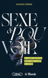 Title: Sexe et pouvoir - Les liaisons dangereuses, Author: Jean-Michel Normand