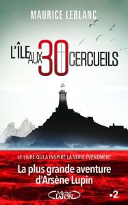 Title: L'île aux 30 cercueils, Author: Maurice Leblanc