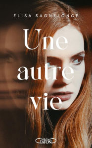 Title: Une autre vie, Author: Elisa Sagnelonge