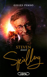 Title: Steven avant Spielberg, Author: Gilles Penso