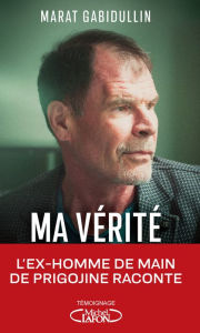 Title: Ma vérité, Author: Marat Gabidullin