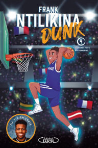 Title: Dunk - Tome 4 Un destin hors du commun, Author: Frank Ntilikina