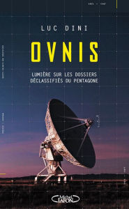 Title: OVNIS - Lumière sur les dossiers déclassifiés du Pentagone, Author: Luc Dini
