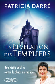 Title: La Révélation des Templiers - La Nouveauté 2024 de l'autrice star de l'ésotérisme, Author: Patricia Darré
