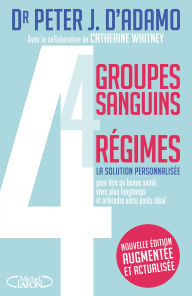Title: 4 groupes sanguins, 4 régimes, Author: Peter J. D'Adamo