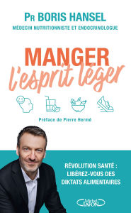 Title: Manger l'esprit léger : un guide santé pour vous aider à redevenir acteur de vos choix alimentaires ! Nouveauté 2025, Author: Boris Hansel