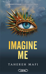 Title: Imagine Me - Tome 3 - Saison 2 de la saga Shatter Me, Author: Tahereh Mafi