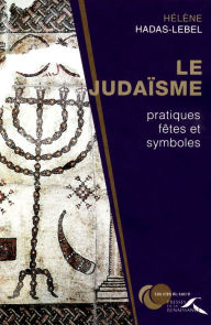 Title: judaïsme : pratiques, fêtes et symboles, Author: Hélène Hadas-Lebel