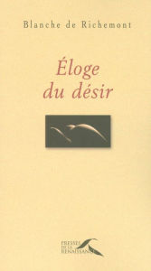 Title: Eloge du désir, Author: Blanche de Richemont