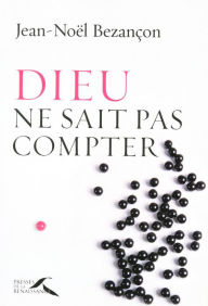 Title: Dieu ne sait pas compter, Author: Jean Noël BEZANÇON