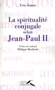 Title: La spiritualité conjugale selon Jean-Paul II, Author: Yves SEMEN