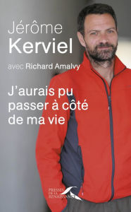 Title: J'aurais pu passer à côté de ma vie, Author: Jérôme Kerviel