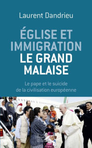 Title: Église et immigration : le grand malaise, Author: Laurent Dandrieu