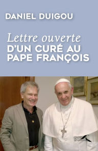 Title: Lettre ouverte d'un curé au pape François, Author: Daniel Duigou