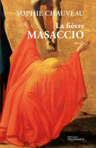 Title: La fièvre Masaccio, Author: Sophie Chauveau