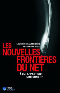 Title: Les nouvelles frontières du Net, Author: Laure Kaltenbach