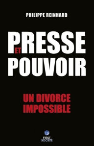 Title: Presse et pouvoir : chronique d'un divorce impossible, Author: Philippe Reinhard