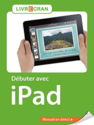 Title: Débuter avec iPad, Author: Yasmina SALMANDJEE LECOMTE