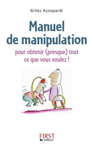 Title: Manuel de manipulation pour obtenir (presque) tout ce que vous voulez, Author: Nicolas CONTI