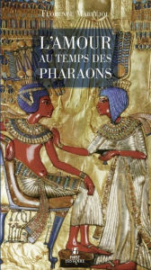 Title: L'Amour au temps des pharaons, Author: Florence Maruéjol
