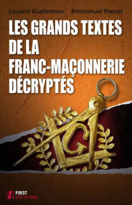 Title: Les grands textes de la franc-maçonnerie décryptés, Author: Laurent Kupferman