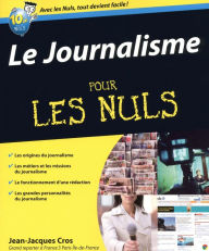 Title: Le Journalisme Pour les Nuls, Author: Jean-Jacques Cros
